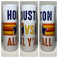 Houston VS All Y’all Tumbler